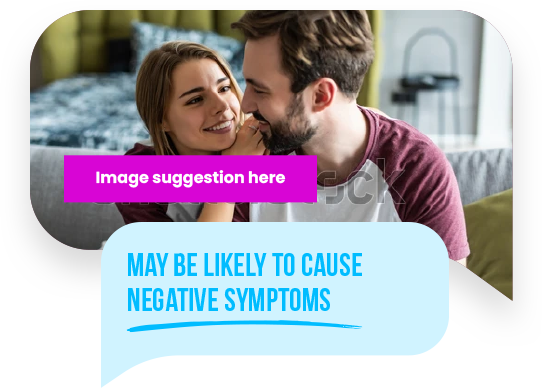 May be likely to cause negative symptoms